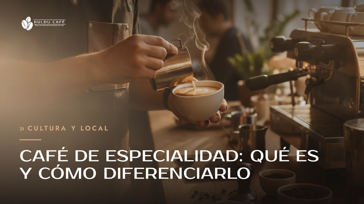 Café de especialidad: qué es y cómo diferenciarlo