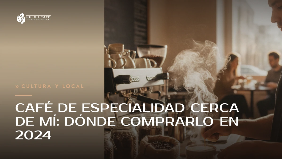 Café de especialidad cerca de mí: dónde comprarlo