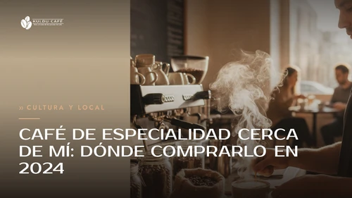 Café de especialidad cerca de mí: dónde comprarlo en 2024